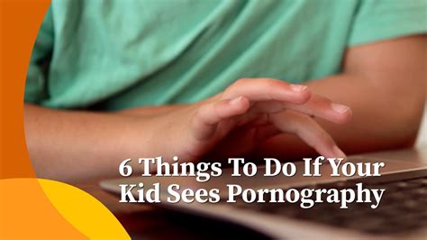 6 Things to Do If Your Kid Sees Pornography